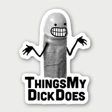 Things My Dick Does